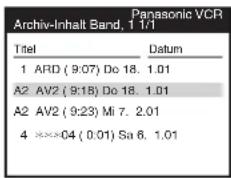 Panasonic VCR Archiv-Inhalt Band, 1 1/1 Titel Datum 1 ARD (9:07) Do 18. 1.01 A2 AV2 (9:18) Do 18. 1.01 A2 AV2 (9:23) Mi 7. 2.01 4 XXXX04 (0.01) Sa 6. 1.01