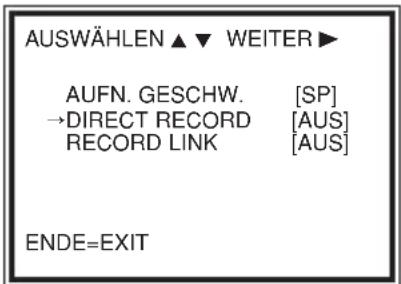 AUSWÄHLEN ▲ ▼ WEITER ► AUFN. GESCHW. [SP] →DIRECT RECORD [AUS] RECORD LINK [AUS] ENDE=EXIT
