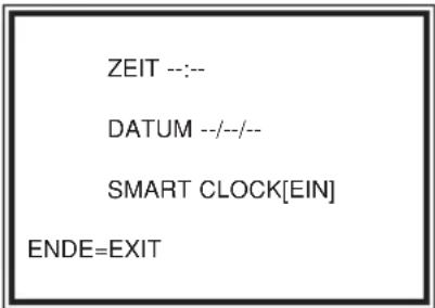 ZEIT --:-- DATUM --/--/-- SMART CLOCK[EIN] ENDE=EXIT