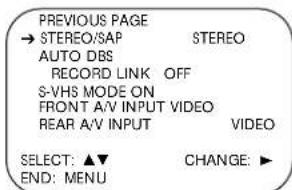 PREVIOUS PAGE → STEREO/SAP STEREO AUTO DBS RECORD LINK OFF S-VHS MODE ON FRONT A/V INPUT VIDEO REAR A/V INPUT VIDEO SELECT: ▲▼ CHANGE: ▶ END: MENU