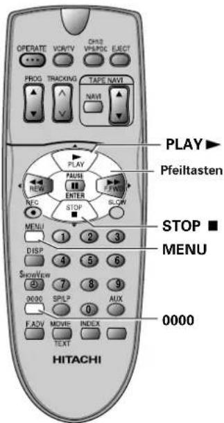 OPERATE VCRTV OHS VPS/PGC ELECT PROG TRACKING TAPE NAVI NAV PLAY ▶ Pfeiltasten NEW FAUSE ENTER RFC STOP SLOW MENU 1 2 3 DISP 4 5 6 SHOWView 7 8 9 3000 SPLP AUX E.ADV MOVE INDEX TEXT 0000 HITACHI