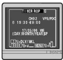 T I MER ROP G CHD 2 VPS/PDC 19:30-20:00 17/05/00 WE (DAY/MONTH/YEAR SP) 7.0= DLY/WKL 0:00 0=# MENU 0=