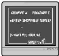 SHOWVIEW PROGRAM E ■ENTER SHOWVIEW NUMBER - [SHOWVIEW]□MANUAL WENIY# = 1