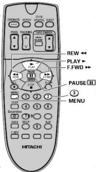 OPERATE VORIV OHIS PHOG TRACKING FAIR FINDER VIEW/BLANK REW ← PLAY ► F.FWD ► REW FAIR ENTER STOP MENU 1 2 3 DISP 4 5 6 SHOW VIEW 7 8 9 000S SPLP AUX FADY 0 HITACHI PAUSE III 3 MENU