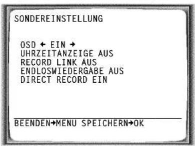 SONDEREINSTELLUNG OSD ← EIN → UHRZEITANZEIGE AUS RECORD LINK AUS ENDLOSWIEDERGABE AUS DIRECT RECORD EIN BEENDEN→MENU SPEICHERN→OK