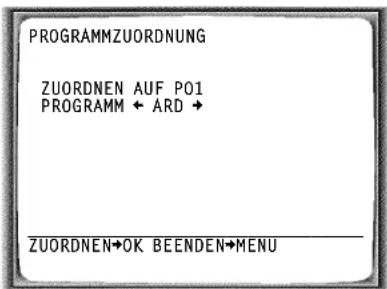 PROGRAMMZUORDNUNG ZUORDNEN AUF PO1 PROGRAMM + ARD + ZUORDNEN+OK BEENDEN+MENU