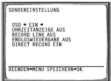 SONDEREINSTELLUNG OSD ← EIN → UHRZEITANZEIGE AUS RECORD LINK AUS ENDLOSWIEDERGABE AUS DIRECT RECORD EIN BEENDEN→MENU SPEICHERN→OK
