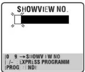 SHOWVIEW NO. |0 9 →SHOWV |W NO | /- : EXPRESS PROGRAMM |PROG : |ND!