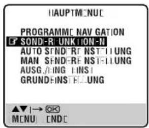 HAUPTM-NUC PROGRAMM-NAV GATION F SOND-R-UNKTION-N AUTO SND-RF NSTELLUNG MAN SND-RF NSTELLUNG AUSG./ING IINS1 GRUNDFINSTE-LUNG ▲▼1→OK MCNU END