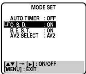 MODE SET AUTO TIMER : OFF O. S. D. : ON B. E. S. T. : ON AV2 SELECT : AV2 [▲▼] → [▶] : ON/OFF [MENU] : EXIT