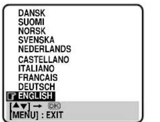 DANSK SUOMI NORSK SVENSKA NEDERLANDS CASTELLANO ITALIANO FRANCAIS DEUTSCH ENGLISH [▼] → Ⓧ [MENU] : EXIT