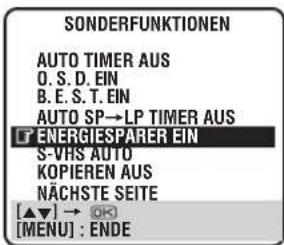 SONDERFUNKTIONEN AUTO TIMER AUS O. S. D. EIN B. E. S. T. EIN AUTO SP→LP TIMER AUS ENERGIESPARER EIN S-VHS AUTO KOPIEREN AUS NÄCHSTE SEITE [▲▼] → OK [MENU] : ENDE