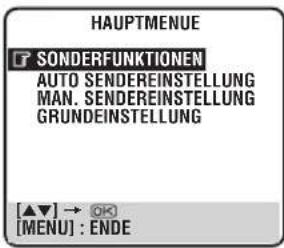 HAUPTMENUE SONDERFUNKTIONEN AUTO SENDEREINSTELLUNG MAN. SENDEREINSTELLUNG GRUNDEINSTELLUNG [▲▼] → [OK] [MENU] : ENDE