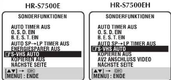 HR-S7500E SONDERFUNKTIONEN AUTO TIMER AUS O. S. D. EIN B. E. S. T. EIN AUTO SP→LP TIMER AUS ENERGIESPARER AUS FS-VHS AUTO KOPIEREN AUS NÄCHSTE SEITE [▲▼] → OK [MENU] : ENDE HR-S7500EH SONDERFUNKTIONEN AUTO TIMER AUS O. S. D. EIN B. E. S. T. EIN AUTO SP→LP TIMER AUS FS-VHS AUTO KOPIEREN AUS AV2 ANSCHLUSS VIDEO NÄCHSTE SEITE [▲▼] → OK [MENU] : ENDE