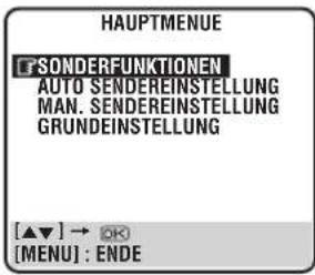HAUPTMENUE SONDERFUNKTIONEN AUTO SENDEREINSTELLUNG MAN. SENDEREINSTELLUNG GRUNDEINSTELLUNG [▲▼] → OK [MENU] : ENDE