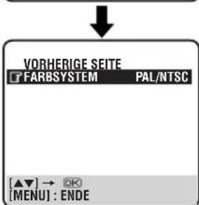 VORHERIGE SEITE FARBSYSTEM PAL/NTSC [▲▼] → OK [MENU] : ENDE