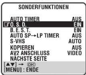 SONDERFUNKTIONEN AUTO TIMER AUS O.S.D. EIN B.E.S.T. EIN AUTO SP→LP TIMER AUS S-VHS AUTO KOPIEREN AUS AV2 ANSCHLUSS VIDEO NACHSTE SEITE [▲▼] → OK [MENU] : ENDE