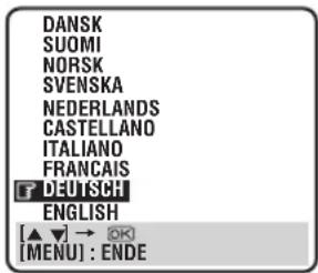 DANSK SUOMI NORSK SVENSKA NEDERLANDS CASTELLANO ITALIANO FRANÇAIS DEUISCH ENGLISH [▲▼] → OK [MENU] : ENDE
