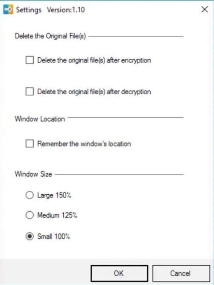 Settings Version:1.10 Delete the Original File(s) ———— □ Delete the original file(s) after encryption □ Delete the original file(s) after decryption Window Location ———— □ Remember the window's location Window Size ———— ○ Large 150% ○ Medium 125% ● Small 100% OK Cancel