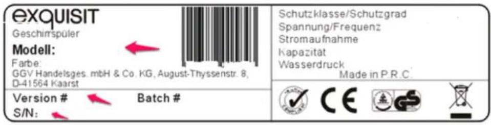 exquisit Geschirrspüler Modell: Farbe: GGV Handelsges. mbH & Co. KG, August-Thyssenstr. 8, D-41564 Kaarst Version # Batch # S/N: Schutzklasse/Schutzgrad Spannung/Frequenz Stromaufnahme Kapazität Wasserdruck Made in P.R.C. Batch #