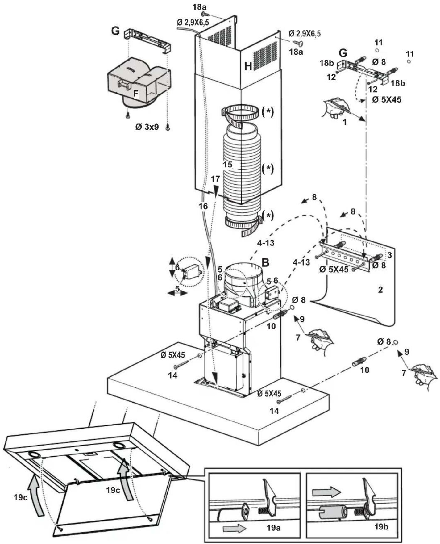 G F Ø 3x9 18a Ø 2,9X6,5 H (*) 18a Ø 2,9X6,5 18b 12 G 11 Ø 8 18b 12 Ø 5X45 1 11 17 16 (*) 15 (*) 4-13 B 5 5 6 5 4-13 Ø 5X45 Ø 8 3 2 Ø 5X45 Ø 8 9 7 10 Ø 8 10 9 7 Ø 5X45 14 14 19c 19c 19a 19b