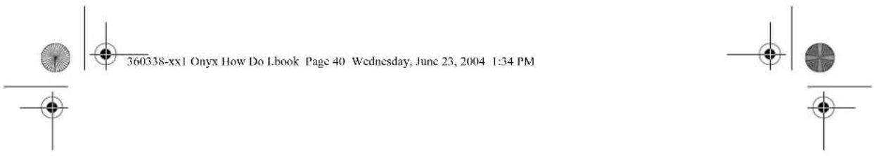 360338-xx1 Onyx How Do I.book Page 40 Wednesday, June 23, 2004 1:34 PM