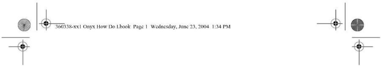 360338-xx1 Onyx How Do 1.book Page 1 Wednesday, June 23, 2004 1:34 PM
