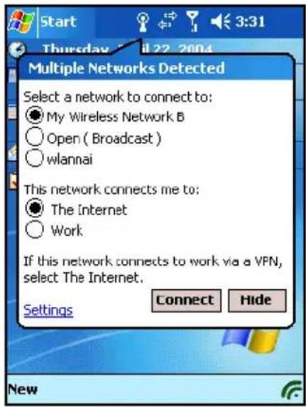 Start Thursday 22 2004 Multiple Networks Detected Select a network to connect to: My Wireless Network B Open ( Broadcast ) wlannai This network connects me to: The Internet Work If this network connects to work via a VPN, select The Internet. Settings Connect Hide New