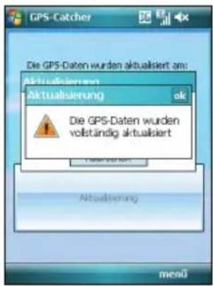 GPS-Catcher Die GPS-Daten wurden aktualisiert am: Aktualisierung aktualisierung ok Die GPS-Daten wurden vollständig aktualisiert Aktualisierung meu0
