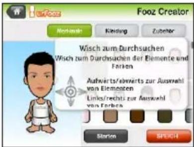 Fooz Creator Wisch zum Durchsuchen Wisch zum Durchsuchen der Elemente und Farken Aufwerts/abwerts zur Auswahl von Elementen Links/rechts zur Auswahl von Farben Starten SPEICH