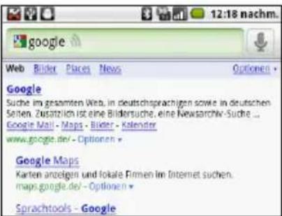 12:18 nachm. web Bilder Places News Optionen Google Suche im gesamten Web, in deutschsprachigen sowie in deutschen Seiten. Zusätzlich ist eine Bildersuche, eine Newsarchiv-Suche ... Google Mail - Maps - Bilder - Kälender www.google.de/- Optionen Google Maps Karten anzeigen und lokale Firmen im Internet suchen. maps.google.de/- Optionen Sprachtools - Google
