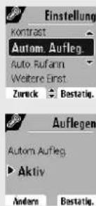 Einstellung Kontrast Autom. Aufleg. Auto Rufann Weitere Einst Zurück Bestätig. Auflegen Autom. Aufleg. Aktiv Andere Bestätig.