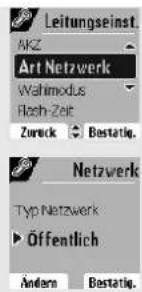Leitungseinst. AKZ Art Netzwerk Wahimodus Flesh-Zeit Zureck Bestätig. Netzwerk Typ Netzwerk ▶ Öffentlich Ändern Bestätig.