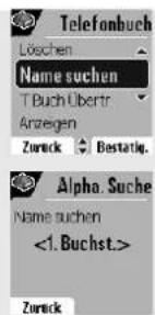 Telefonbuch Löschen Name suchen T Buch Übertr Anzeigen Zurück Bestätig. Alpha. Suche Name suchen <1. Buchst.> Zurück
