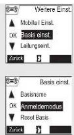 Weitere Einst. ▲ Mobilcell Einst. OK Basis einst. ▼ Leitungsent. Zurück Basis einst. ▲ Basisname OK Anmeldemodus ▼ Reset Basis Zurück