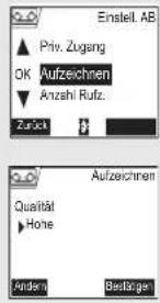 Einstell. AB ▲ Priv. Zugang OK Aufzeichnen ▼ Anzahl Rufz. Zurück Aufzeichnen Qualität ► None Änderl Bestüge