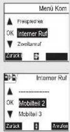 Menu Kom ▲ Freisprechen OK Internet Ruf ▼ Zweitannuf Zurück ■ Internet Ruf ▲ OK Mobilteil 2 ▼ Mobilteil 3 Zurück ■ Annufen