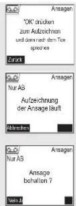 'OK' drücken zum Aufzeichnen und dann nach dem Ten sprechten Zurück Ansgen Nur AB Aufzeichnung der Ansage läuft Abreichen Ansgen Nur AB Ansage behalten ? Nein Jü