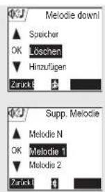 OK Melodie downl ▲ Speicher OK Löschen ▼ Hinzufügen Zurück 5 ps OK Supp. Melodie ▲ Melodie N OK Melodie 1 ▼ Melodie 2 Zurück 1 0