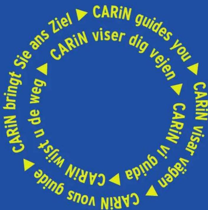 CARiN bringst Sie ans Ziel ▶ CARiN guides you ▶ CARiN viser dig vejen ▶ CARiN viser vagan CARiN vuida ▶ CARiN wisst ▶ CARiN vous guide CARiN vouls