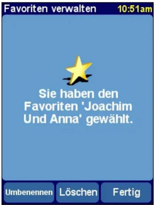 Favoriten verwalten 10:51am Sie haben den Favoriten 'Joachim Und Anna' gewählt. Umbenennen Löschen Fertig
