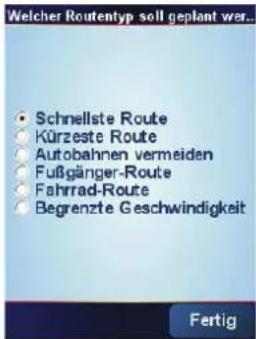 Welcher Routentyp soll geplant wer... Schnellste Route Kürzeste Route Autobahnen vermeiden Fußgänger-Route Fahrrad-Route Begrenzte Geschwindigkeit Fertig