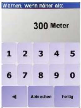 Warnen, wenn näher als: 300 Meter 1 2 3 4 5 6 7 8 9 0 Abbrechen Fertig