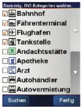 Anzuig. OVI-Kategorien wählen: Bahnhof Fährenterminal Flughafen Tankstelle Andachtsstätte Apotheke Arzt Autohändler Autovermietung Suchen Fertig