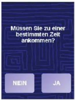 Müssen Sie zu einer bestimmten Zeit ankommen? NEIN JA