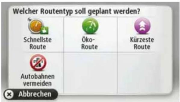 Welcher Routentyp soll geplant werden? Schnellste Route Öko- Route Kürzeste Route Autobahnen vermeiden Abbrechen