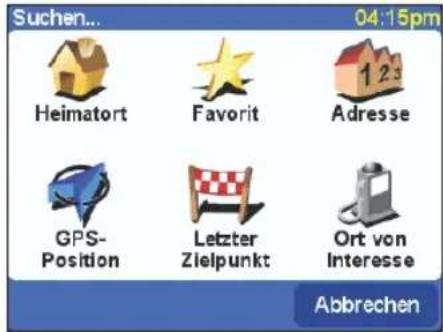 Suchen... 04:15pm Heimatort Favorit Adresse GPS- Position Letzter Zielpunkt Ort von Interesse Abbrechen