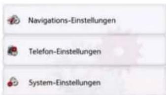 Navigations-Einstellungen Telefon-Einstellungen System-Einstellungen