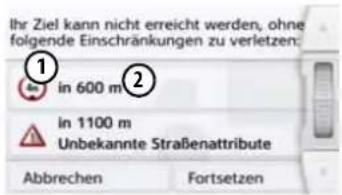Ihr Ziel kann nicht erreicht werden, ohne folgende Einschränkungen zu verletzen: in 600 m in 1100 m Unbekannte Straßenattribute Abbrechen Fortsetzen