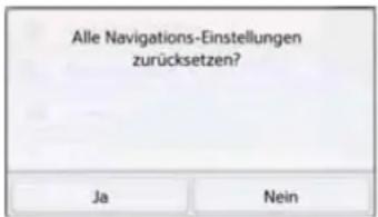 Alle Navigations-Einstellungen zurücksetzen? Ja Nein
